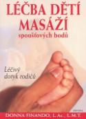 Kniha: Léčba dětí masáží - Léčivý dotyk rodičů - Donna Finandová
