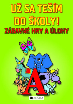 Kniha: Už sa teším do školy! - Zábavné hry a úlohy - Romana Šíchová