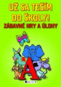 Kniha: Už sa teším do školy! - Zábavné hry a úlohy - Romana Šíchová