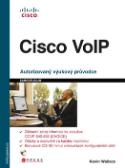 Kniha: Cisco VoIP - Autorizovaný výukový kurz - Kevin Wallace