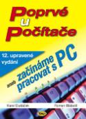 Kniha: Poprvé u počítače aneb začínáme pracovat s PC - 12.upravené vydání - Karel Dudáček, Roman Blábolil