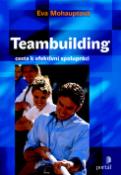 Kniha: Teambuilding - Cesta k efektívní spolupráci - Eva Mohauptová