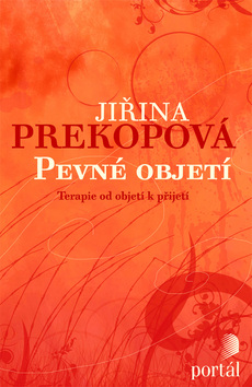 Kniha: Pevné objetí - Cesta k vnitřní svobodě - Jiřina Prekopová