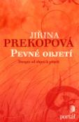 Kniha: Pevné objetí - Cesta k vnitřní svobodě - Jiřina Prekopová