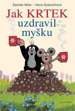 Kniha: Jak Krtek uzdravil myšku - Hana Doskočilová, Zdeněk Miler