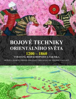 Kniha: Bojové techniky orientalního světa 1200 - 1860 - Vybavení, bojeschopnost a taktika - neuvedené, Michael E. Haskew