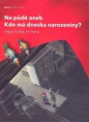 Kniha: Na půdě aneb Kdo má dneska narozeniny? - Edgar Dutka, Jiří Barta