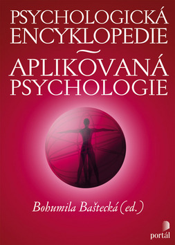 Kniha: Psychologická encyklopedie - Aplikovaná psychologie - Bohumila Baštecká