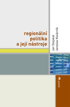 Kniha: Regionální politika a její nástroje - Jan Stejskal, Jaroslav Kovárník