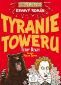 Kniha: Krvavý román Tyranie Toweru - Terry Deary