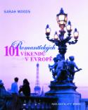 Kniha: 101 romantických víkendů v Evropě - Sarah, Sarah Woods