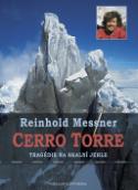Kniha: Cerro Torre - Tragédie na skalní jehle. - Reinhold Messner