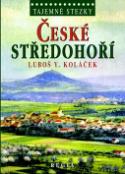 Kniha: Tajemné stezky České středohoří - Luboš Y. Koláček