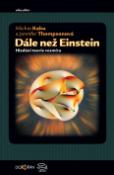 Kniha: Dále než Einstein - Hledání teorie vesmíru - Michio Kaku, Jennifer Thompsonová
