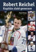 Kniha: Robert Reichel - Kapitán zlaté generace - Karel Knap