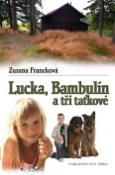 Kniha: Lucka, Bambulín a tři taťkové - Zuzana Francková