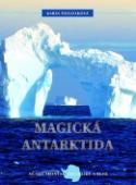 Kniha: Magická Antarktida - Tam, kde končí sny - Karin Pavlosková