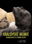 Kniha: Královské mumie - Nesmrtelnost ve starém Egyptě - Carlos Fuentes, Frances Janot