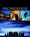 Kniha: Archeologie - Odkrytá tajemství minulosti