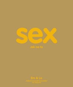 Kniha: Sex - Jak na to -  Em & Lo