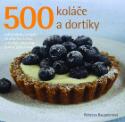 Kniha: 500 koláče a dortíky - Rebecca Baugnietová