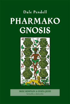 Kniha: Pharmako Gnosis - Moc rostlin a cesta jedů Fantastika a Daimonika - Dale Pendell
