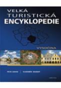 Kniha: Velká turistická encyklopedie Vysočina - Petr David, Vladimír Soukup