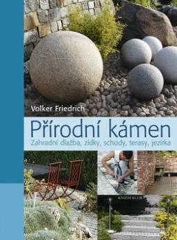 Kniha: Přírodní kámen - Zahradní dlažba, zídky. schody, terasy, jezírka - Volker Friedrich