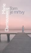 Kniha: Tom je mŕtvy - Marie Darrieussecq