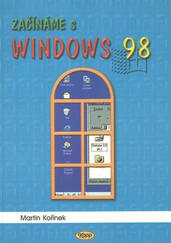 Kniha: Začínáme s Windows 98 - Martin Kořínek