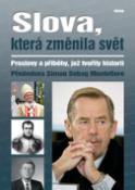 Kniha: Slova, která změnila svět - Proslovy a příběhy, jež tvořily historii - Simon Sebag Montefiore