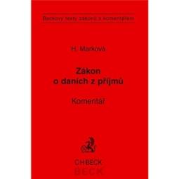 Kniha: Zákon o daních z příjmů Komentář - Beckovy texty zákonů s komentářem - Hana Marková