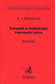 Kniha: Evropské a mezinárodní insolvenční právo Komentář - Beckovy texty zákonů s komentářem - Alexander J. Bělohlávek