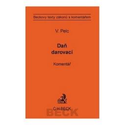 Kniha: Daň darovací Komentář - Beckovy texty zákonů s komentářem - Vladimír Pelc