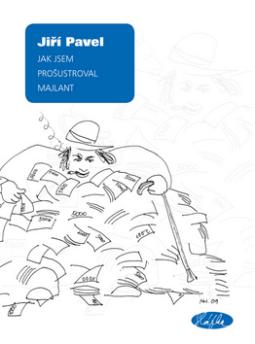 Kniha: Jak jsem prošustroval majlant - Jiří Pavel