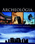 Kniha: Archeológia - Odkrývanie tajomstiev minulosti - Kate Santon