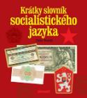 Kniha: Krátky slovník socialistického jazyka - Táňa Veselá