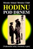 Kniha: Hodinu pod drnem - (Ne)konečné scény s hormony a geny - Miroslav Sehnal, Břetislav Uhlář