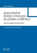 Kniha: Insolvenční řízení z pohledu dlužníka a věřitele - Příručka zajména pro neprávníky - Jolana Maršíková