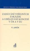 Kniha: Zadávání veřejných zakázek a udělování koncesí v ČR a EU - Radek Jurčík