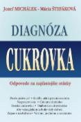 Kniha: Diagnóza cukrovka - Odpovede na najčastejšie otázky - Jozef Michálek, Mária Štefáková