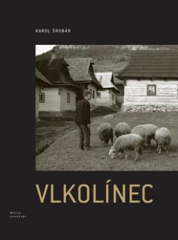 Kniha: Vlkolínec - keď sa dvere nezapierali when doors stayed unlatched - Karol Šrobár