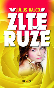 Kniha: Žlté ruže - Július Balco