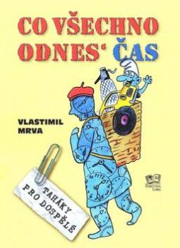 Kniha: Co všechno odnes čas - Taháky pro dospělé - Vlastimil Mrva