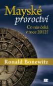 Kniha: Mayské proroctví - Ronald Bonewitz