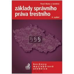 Kniha: Základy správního práva trestního 4. vydání - Beckovy mezioborové učebnice - Pavel Mates