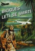 Kniha: Biggles letí se smrtí - William Earl Johns