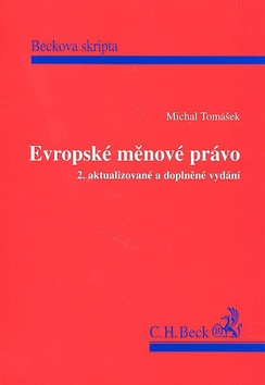 Kniha: Evropské měnové právo 2. aktualizované a doplněné vydání - Beckova skripta - Michal Tomášek