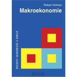 Kniha: Makroekonomie středně pokročilý kurz - Beckovy ekonomické učebnice - Robert Holman