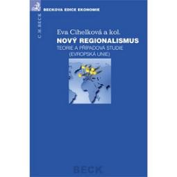 Kniha: Nový regionalismus Teorie a případová studie (Evropská unie) - Eva Cihelková